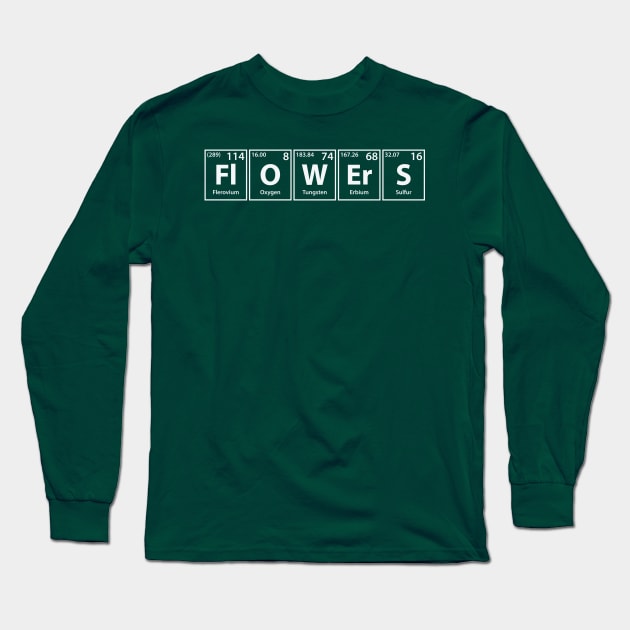 Flowers (Fl-O-W-Er-S) Periodic Elements Spelling Long Sleeve T-Shirt by cerebrands